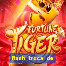 flash troca de corpo parte 2